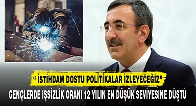  “ İSTİHDAM DOSTU POLİTİKALAR İZLEYECEĞİZ”