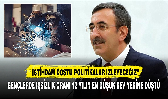  “ İSTİHDAM DOSTU POLİTİKALAR İZLEYECEĞİZ”