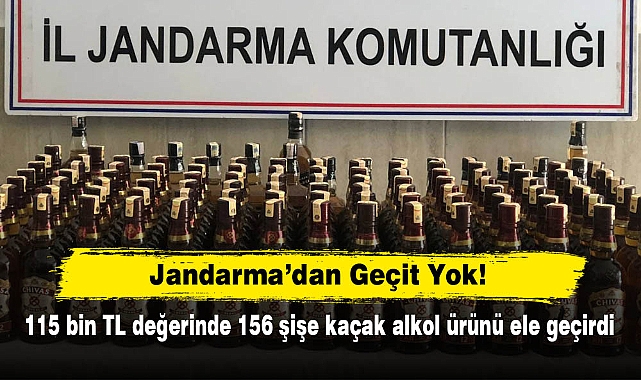 Jandarma’dan Geçit Yok! 115 bin TL değerinde 156 şişe kaçak alkol ürünü ele geçirdi