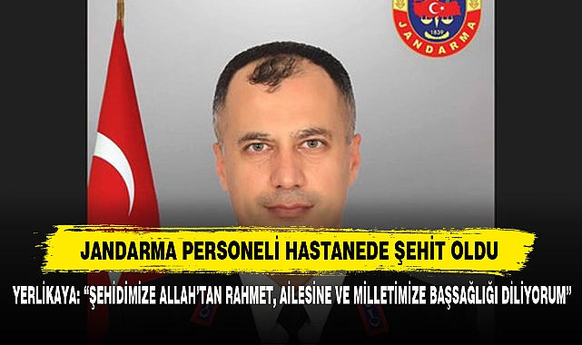 Jandarma Personeli Hastanede Şehit Oldu