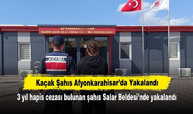 Kaçak Şahıs Afyonkarahisar’da Yakalandı: 3 yıl hapis cezası bulunan şahıs Salar Beldesi’nde yakalandı