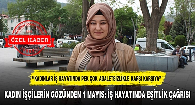 KADIN İŞÇİLERİN GÖZÜNDEN 1 MAYIS: İŞ HAYATINDA EŞİTLİK ÇAĞRISI
