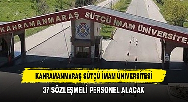 Kahramanmaraş Sütçü İmam Üniversitesi 37 Sözleşmeli Personel Alacak!