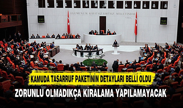 KAMUDA TASARRUF PAKETİNİN DETAYLARI BELLİ OLDU