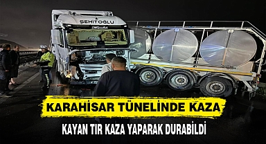KARAHİSAR TÜNELİNDE KAZA