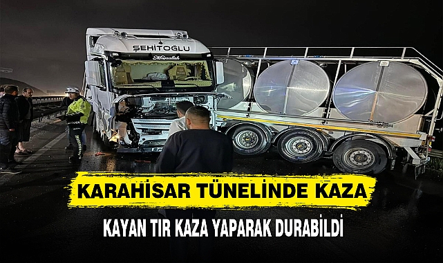 KARAHİSAR TÜNELİNDE KAZA
