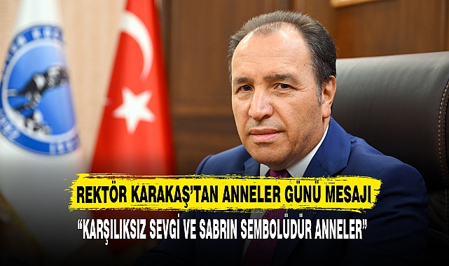 “KARŞILIKSIZ SEVGİ VE SABRIN SEMBOLÜDÜR ANNELER”