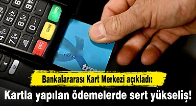 Kartla yapılan ödemelerde sert yükseliş!