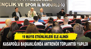 KASAPOĞLU BAŞKANLIĞINDA ANTRENÖR TOPLANTISI YAPILDI