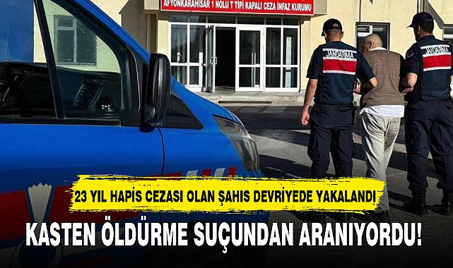 KASTEN ÖLDÜRME SUÇUNDAN ARANIYORDU!