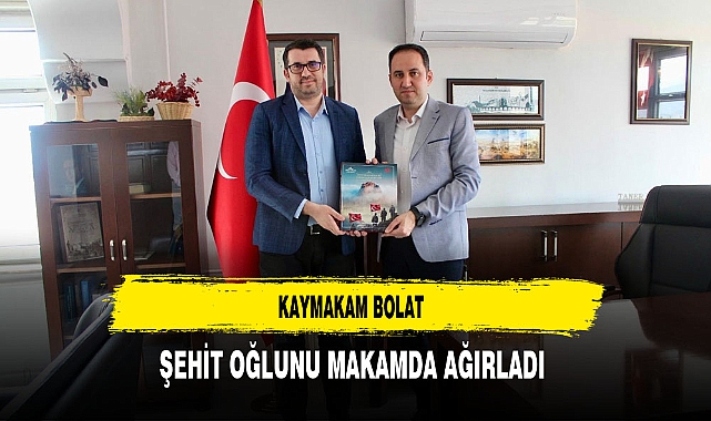 Kaymakam Bolat Şehit Oğlunu Makamda Ağırladı