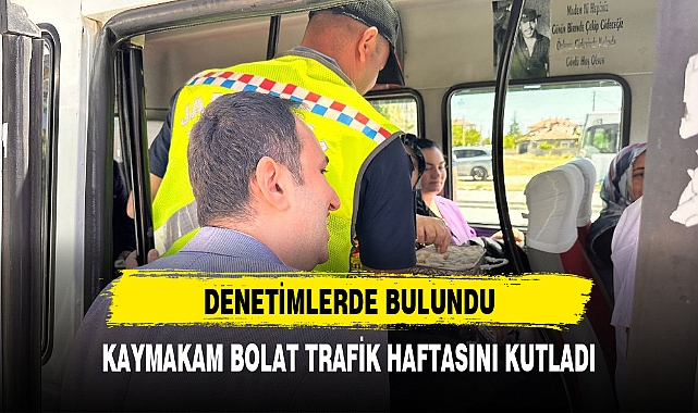 KAYMAKAM BOLAT TRAFİK HAFTASINI KUTLADI