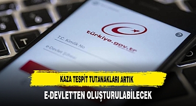 Kaza Tespit Tutanakları Artık E-Devlet'te