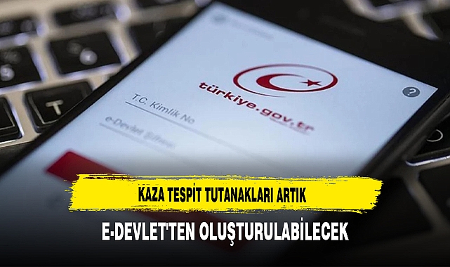 Kaza Tespit Tutanakları Artık E-Devlet'te