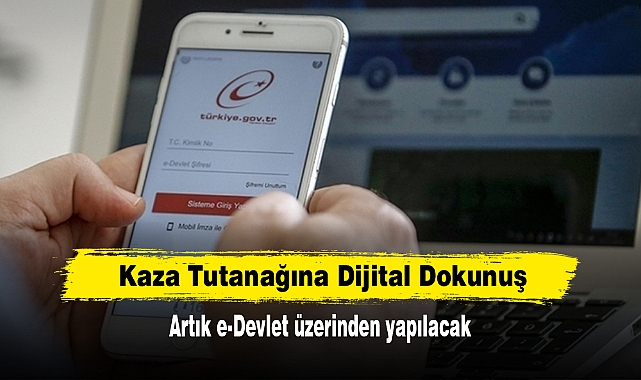 Kaza Tutanağına Dijital Dokunuş: Artık e-Devlet üzerinden yapılacak