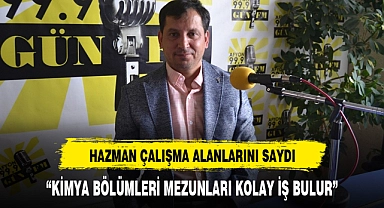"KİMYA BÖLÜMLERİ MEZUNLARI KOLAY İŞ BULUR"