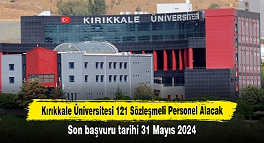 Kırıkkale Üniversitesi 121 Sözleşmeli Personel Alacak