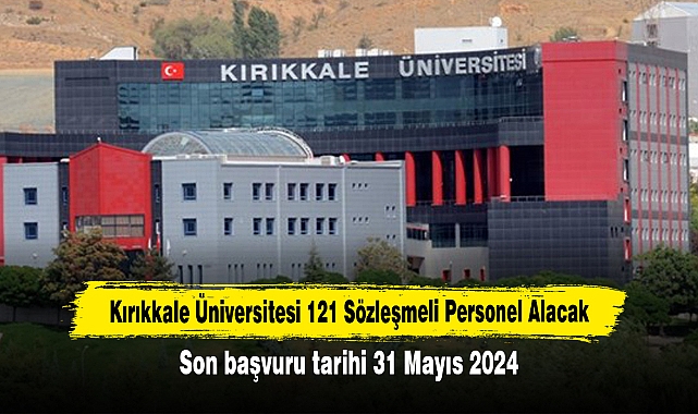 Kırıkkale Üniversitesi 121 Sözleşmeli Personel Alacak