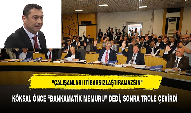 KÖKSAL ÖNCE “BANKAMATİK MEMURU” DEDİ, SONRA TROLE ÇEVİRDİ