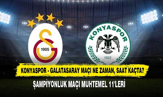 Konyaspor - Galatasaray Maçı Ne Zaman, Saat Kaçta?