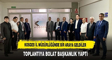 KOSGEB İl Müdürlüğünde Bir Araya Geldiler Toplantıya Bolat Başkanlık Yaptı