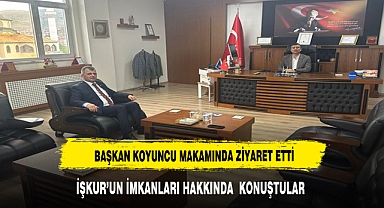 Koyuncu, İŞKUR İl Müdürü Ahmet Karakaya'yı ziyaret etti.