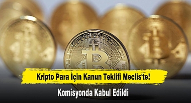 Kripto Para İçin Kanun Teklifi Meclis'te!