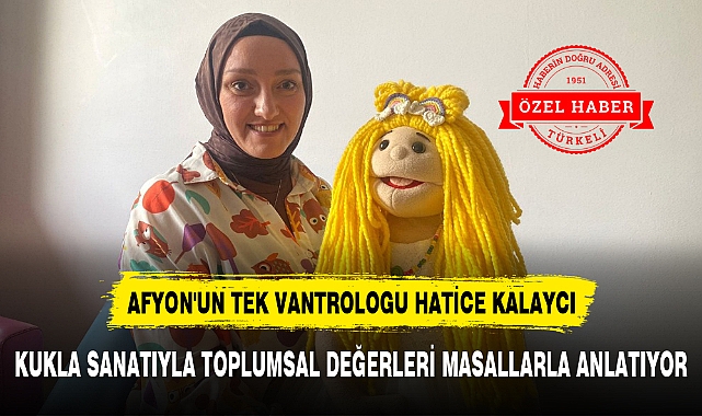 KUKLA SANATIYLA TOPLUMSAL DEĞERLERİ MASALLARLA ANLATIYOR