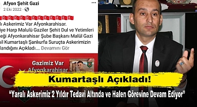 Kumartaşlı Açıkladı: “Yaralı Askerimiz 2 Yıldır Tedavi Altında ve Halen Görevine Devam Ediyor”