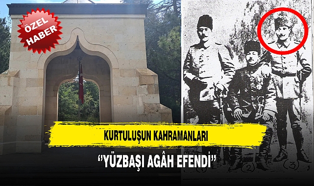 Kurtuluşun Kahramanları ''Yüzbaşı Agâh Efendi''