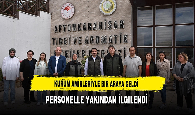 Kurum Amirleriyle Bir Araya Geldi Personelle Yakından İlgilendi
