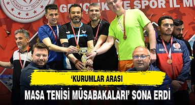 'KURUMLAR ARASI MASA TENİSİ MÜSABAKALARI' SONA ERDİ