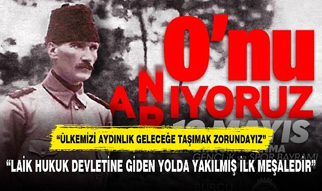 "LAİK HUKUK DEVLETİNE GİDEN YOLDA YAKILMIŞ İLK MEŞALEDİR"