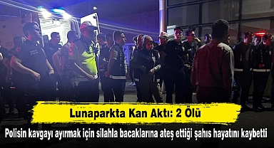 Lunaparkta Kan Aktı: 2 Ölü! Polisin kavgayı ayırmak için silahla bacaklarına ateş ettiği şahıs hayatını kaybetti