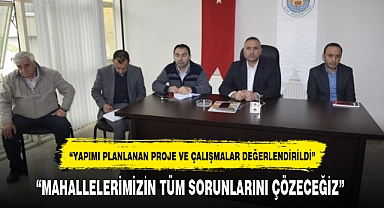 "MAHALLELERİMİZİN TÜM SORUNLARINI ÇÖZECEĞİZ"