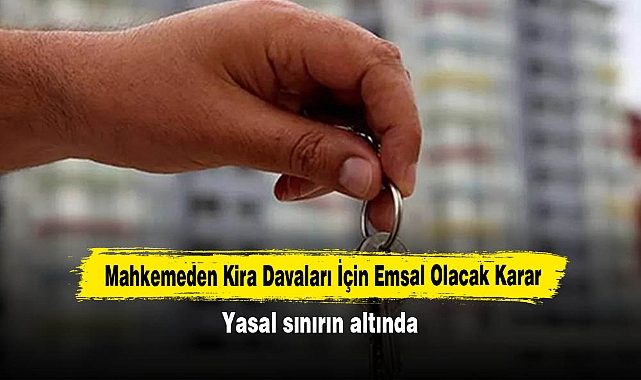 Mahkemeden Kira Davaları İçin Emsal Olacak Karar
