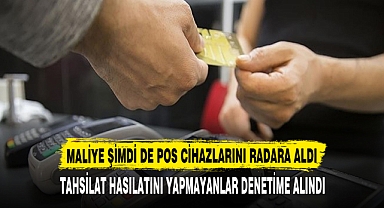 MALİYE ŞİMDİ DE POS CİHAZLARINI RADARA ALDI