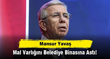 Mansur Yavaş Mal Varlığını Belediye Binasına Astı!