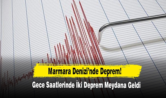 Marmara Denizi’nde Deprem!