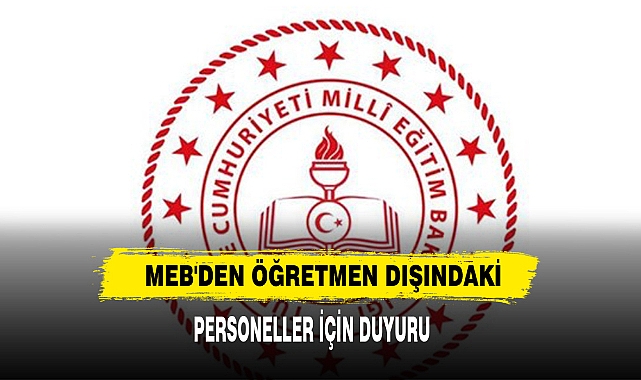 MEB'den Öğretmen Dışındaki Personeller İçin Duyuru