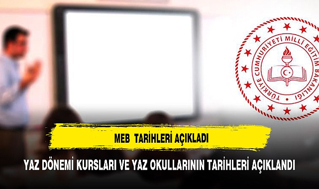 MEB yaz dönemi kursları ve yaz okulları tarihlerini açıkladı
