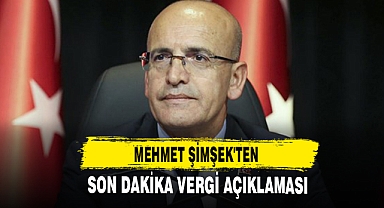 Mehmet Şimşek'ten Son Dakika Vergi Açıklaması