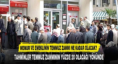 MEMUR VE EMEKLİNİN TEMMUZ ZAMMI NE KADAR OLACAK?