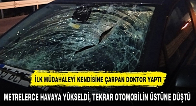METRELERCE HAVAYA YÜKSELDİ, TEKRAR OTOMOBİLİN ÜSTÜNE DÜŞTÜ