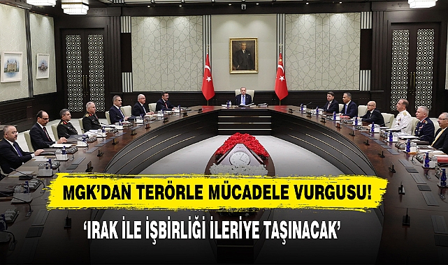 MGK’dan Terörle Mücadele Vurgusu!