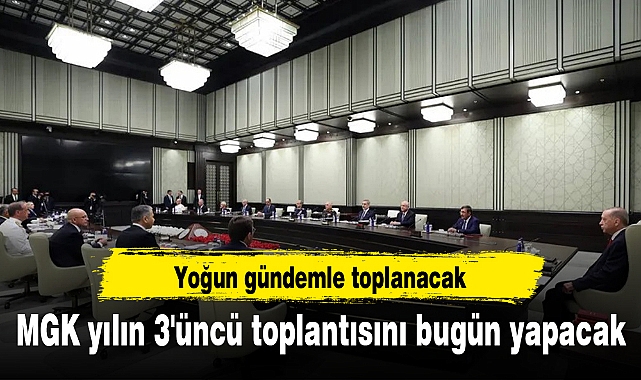 MGK yılın 3'üncü toplantısını bugün yapacak