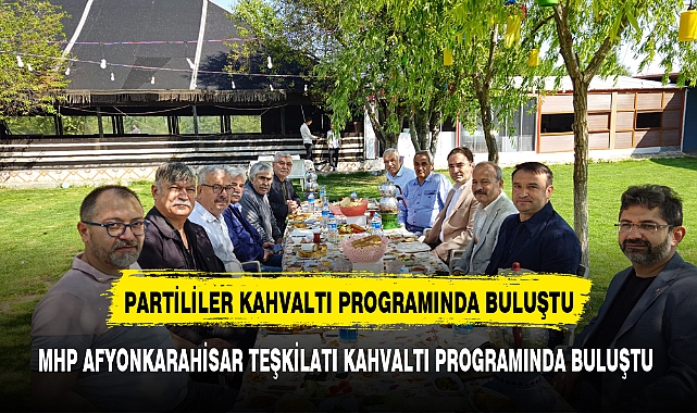 MHP AFYONKARAHİSAR TEŞKİLATI KAHVALTI PROGRAMINDA BULUŞTU