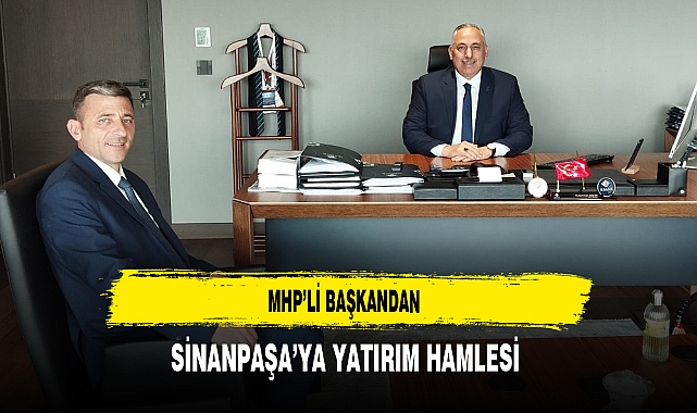 MHP'li Başkandan Sinanpaşa'ya Yatırım Hamlesi