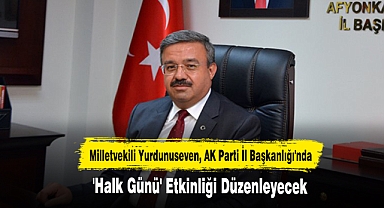 Milletvekili Yurdunuseven, AK Parti İl Başkanlığı'nda 'Halk Günü' Düzenleyecek