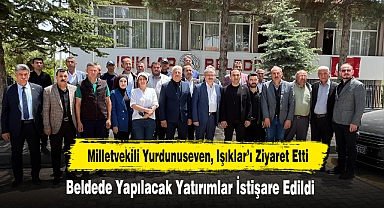Milletvekili Yurdunuseven, Işıklar’ı Ziyaret Etti